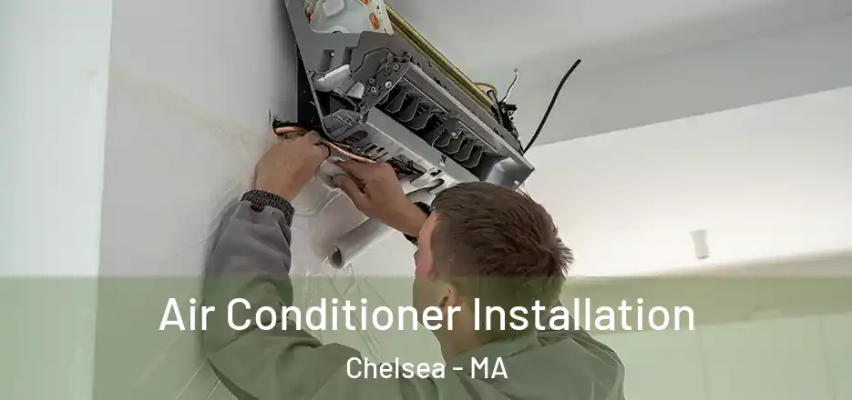  Air Conditioner Installation Chelsea - MA