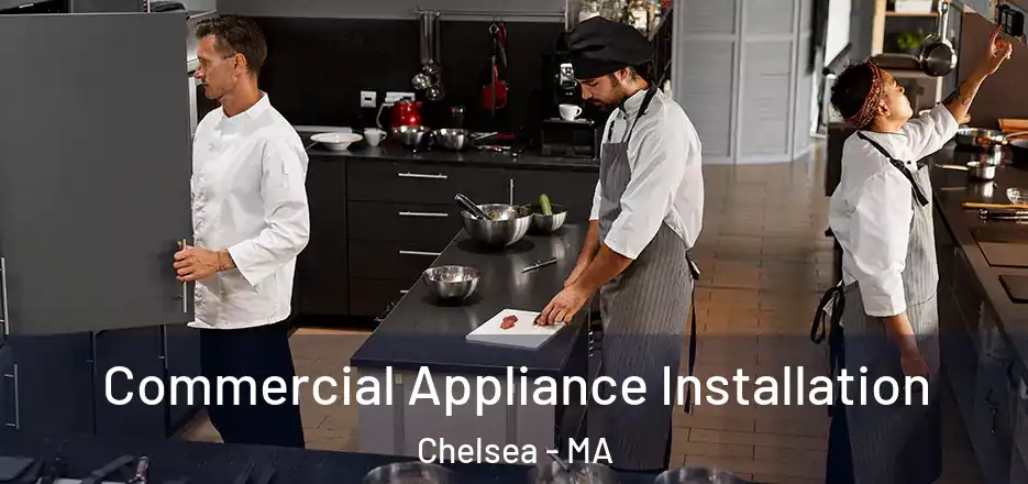  Commercial Appliance Installation Chelsea - MA