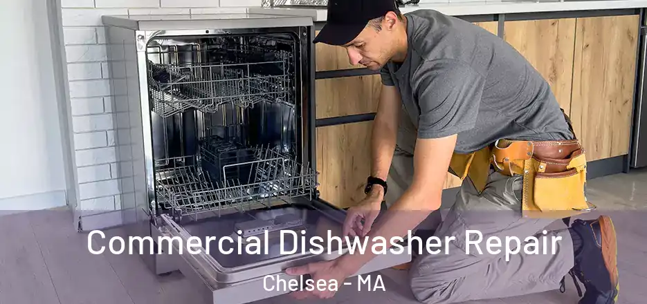 Commercial Dishwasher Repair Chelsea - MA