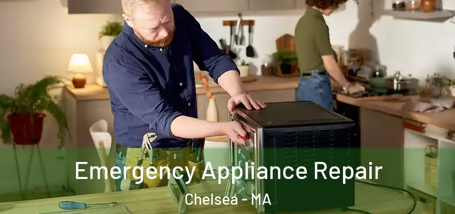 Emergency Appliance Repair Chelsea - MA