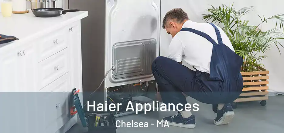  Haier Appliances Chelsea - MA