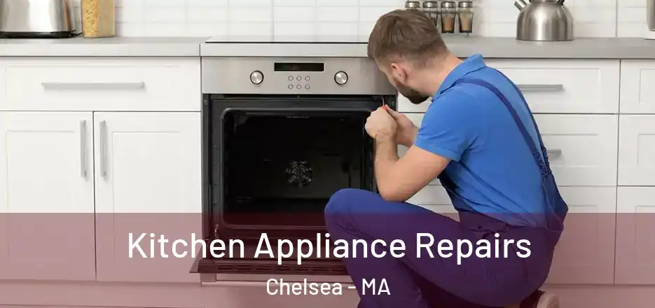  Kitchen Appliance Repairs Chelsea - MA