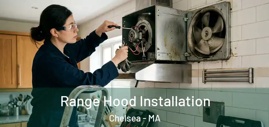  Range Hood Installation Chelsea - MA