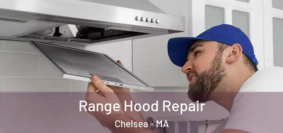  Range Hood Repair Chelsea - MA