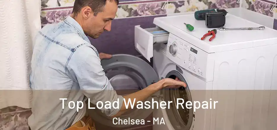 Top Load Washer Repair Chelsea - MA