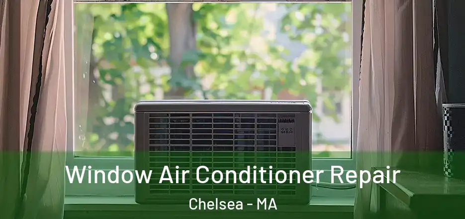  Window Air Conditioner Repair Chelsea - MA